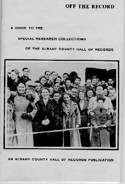 Off the Record: A Guide to the Special Research Collections of the Albany County Hall of Records