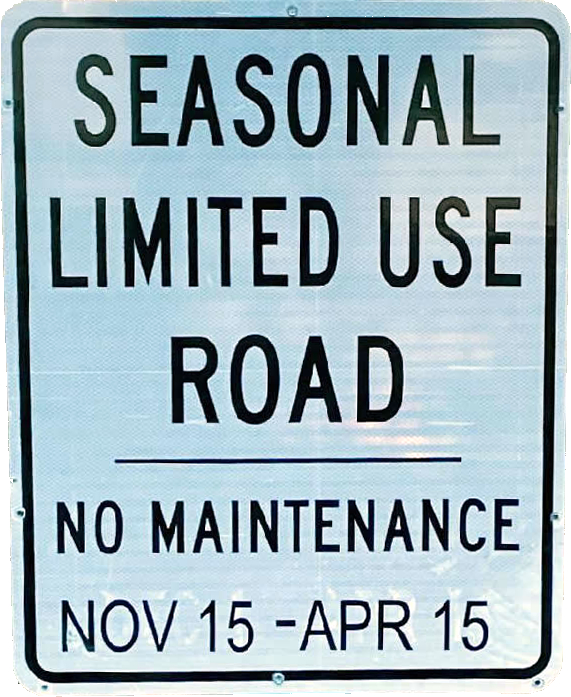 Seasonal limited use roads. No maintenance Nov 15 - Apr 15